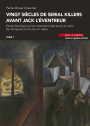 VINGT SIÈCLES DE SERIAL KILLERS AVANT JACK L’ÉVENTREUR - TOME 1