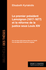 Le premier président Lamoignon (1617-1677) et la réforme de la justice sous Louis XIV