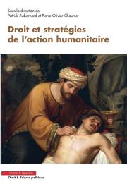 Droit et stratégies de l’action humanitaire