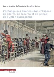 L’échange des données dans l’Espace de liberté, de sécurité et de justice de l’Union européenne