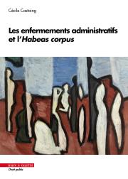 Les enfermements administratifs et l’Habeas corpus