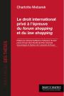 Le droit international privé à l’épreuve du forum shopping et du law shopping