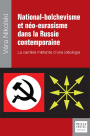 National-bolchevisme et néo-eurasisme dans la Russie contemporaine. La carrière militante d’une idéologie