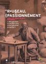 Rousseau, passionnément